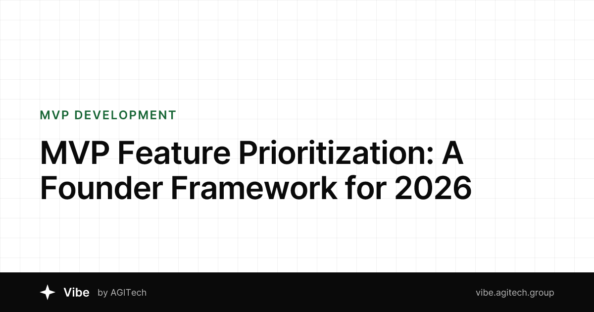 MVP Feature Prioritization: A Founder Framework for 2026